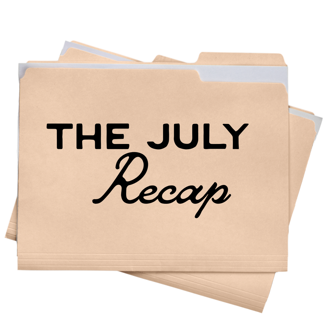 The July 2025 Recap