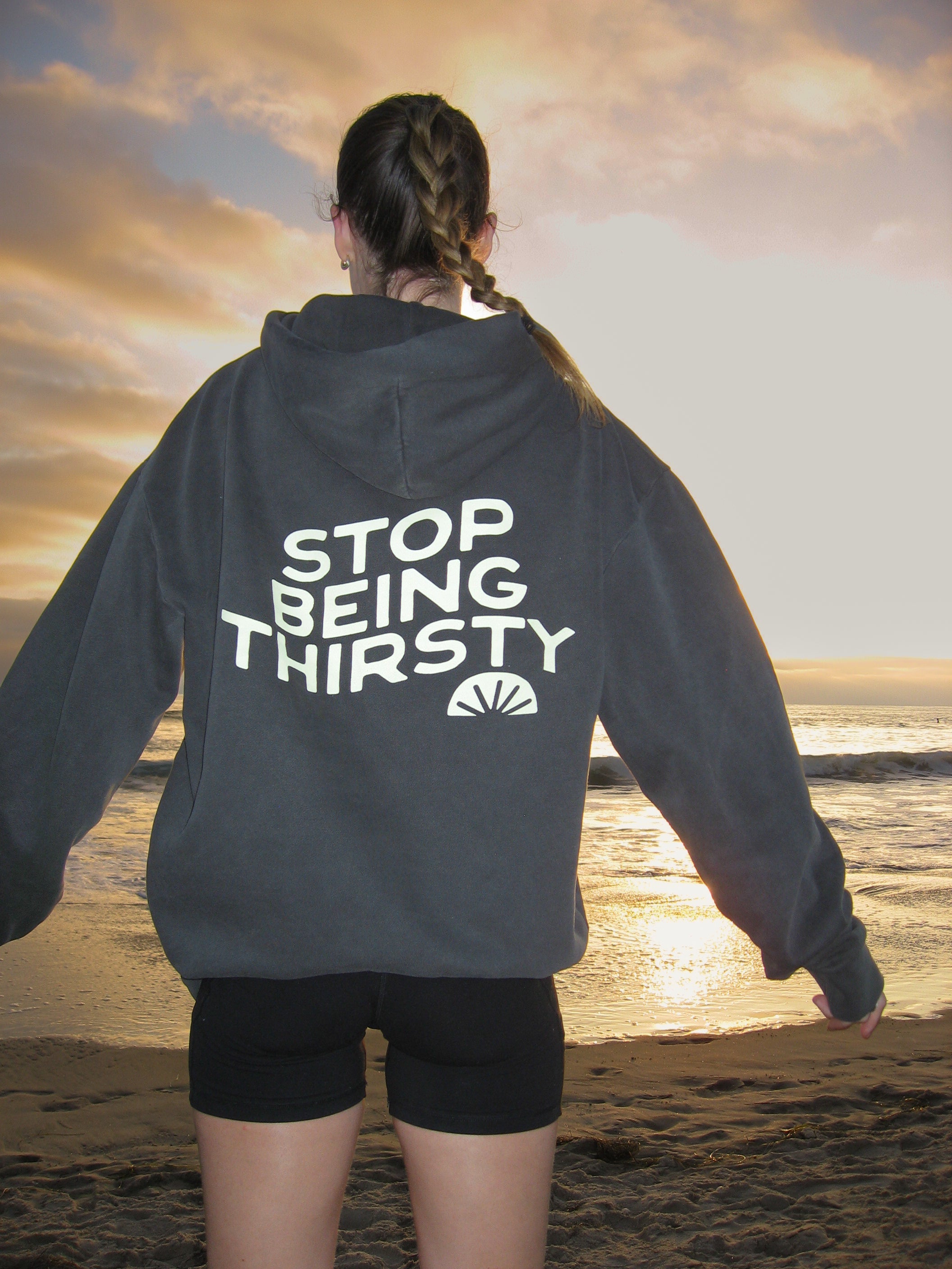 Stop Being Thirsty Hoodie